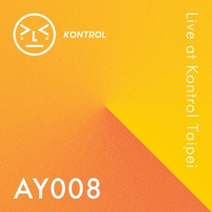AY008 - Live at Kontrol Taipei