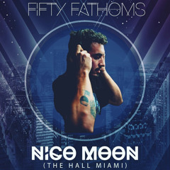 Fifty Fathoms Special Guest - Nico Moon - Nov 19th 2021