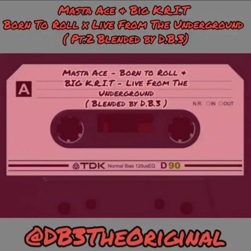 Masta Ace - Born To Roll & Big K.R.I.T - Live From The Underground Pt.2 ( Blended by D.B.3)
