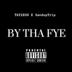 “By Tha Fye” (Ft. BandUpTrip)