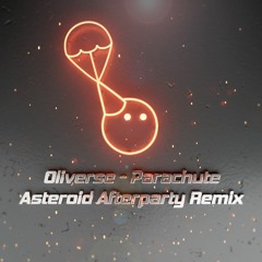 Oliverse - Parachute (Asteroid Afterparty Remix)