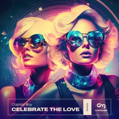 Capital Boy - Celebrate The Love (Anton Ishutin Remix)