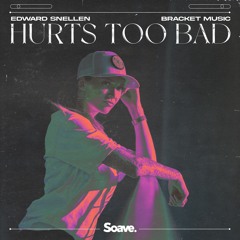 Edward Snellen & Bracket Music - Hurts Too Bad