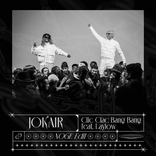 Jok'air - Clic Clac Bang Bang Feat.Laylow (NOGE Edit)// FREE DOWNLOAD