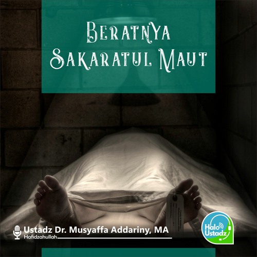 Beratnya Sakaratul Maut Dr Musyaffa Ad Dariny Ma By Halo Ustadz