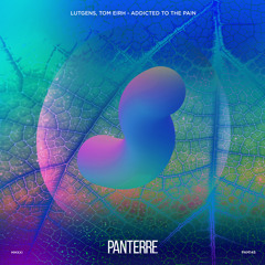 Tom Eirh X Lutgens - Addicted To The Pain [Panterre musique]