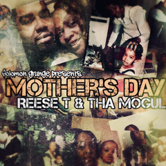 Mother's Day (ft. Reese T and Tha Mogul).mp3