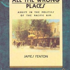 Read EBOOK 🖋️ All the Wrong Places: Adrift in the Politics of the Pacific Rim (Trave