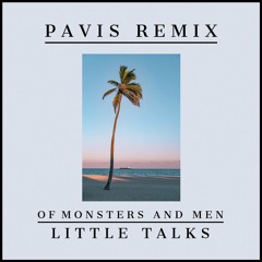 Of Monsters and Men - Little Talks (Pavis Remix)