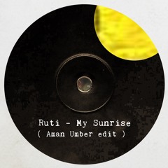 Ruti - My Sunrise (Aman Umber edit)