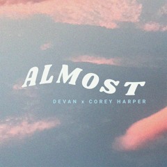 Devan & Corey Harper - Almost