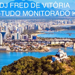 -MTG -- TUDO MONITORADO KKKK -- ((( DJ FRED DE VITÓRIA))).mp3