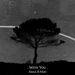 With You by Anna B May