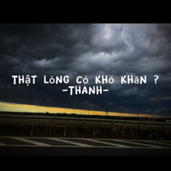 Thật lòng có khó khăn?