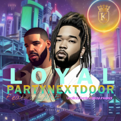 TRUE - KayMix (LOYAL BY  Partynextdoor ft. Drake REMIX)