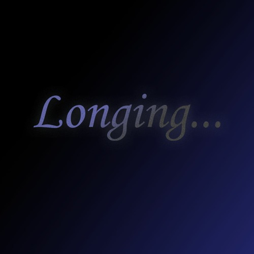Longing...