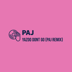 YAZOO - Dont Go (PAJ Remix)