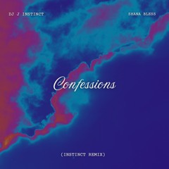 Dj J Instinct - Confessions Feat. Shana Bless (Instinct Remix)