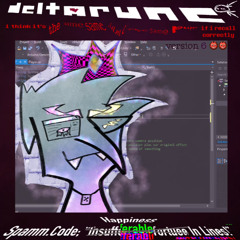 Spamm.Code! “I̶n̶s̶u̶f̶f̶e̶r̶a̶b̶l̶e̶ ̶T̶o̶r̶t̶u̶r̶e̶ Happiness In Lines!” - [Deltarune; TSSSSSP]