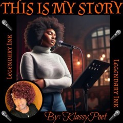 This Is My Story (Inspired By KlassyPoet)