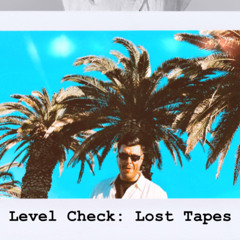 Level Check: Lost Tapes