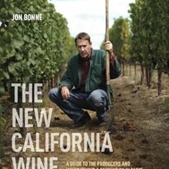 [Free] PDF 💔 The New California Wine: A Guide to the Producers and Wines Behind a Re