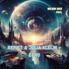 Wilson Dice - RSCL, Repiet & Julia Kleijn - Echo (Metal Mix)