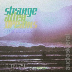 SYD- 13-04-24 MIX #0002 / audiosideral / Strange Alien Dreams