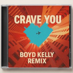 Flight Facilities - Crave You (Boyd Kelly Remix)