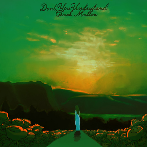 Chuck Mullen - Don't You Understand (Acoustic Version)