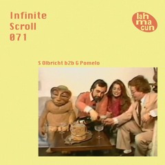 Infinite Scroll 071 w S Olbricht 2 G Pomelo @ Lahmacun Radio