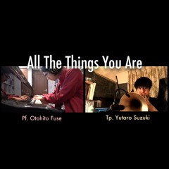 All The Things You Are - Yutaro Suzuki & Otohito Fuse - Tp. Pf. duo