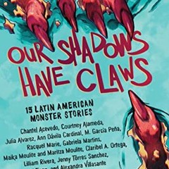 free EBOOK 📋 Our Shadows Have Claws: 15 Latin American Monster Stories by  Yamile Sa