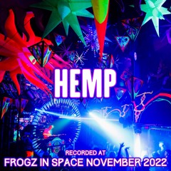Hemp - Recorded at TRiBE of FRoG Frogz in Space November 2022