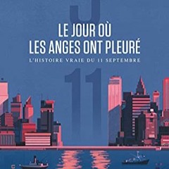 [Télécharger le livre] Le jour où les anges ont pleuré. L'histoire vraie du 11 septembre au form