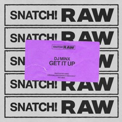 02 DJ Minx - Get It Up (Extended Mix) [Snatch! Records]
