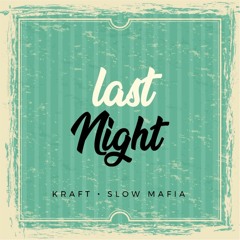 Kraft, Slow Mafia - Last Night
