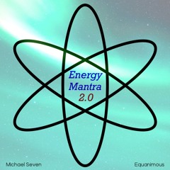 Michael Seven, Equanimous - Energy Mantra 2.0