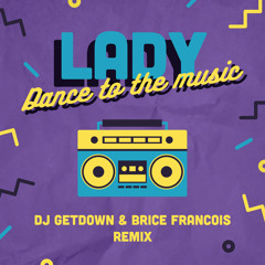 Lady - Dance To The Music (Dj Getdown & Brice François Remix)