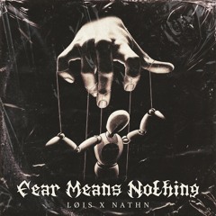 [FREE DL] LØIS X NATHN - Fear Means Nothing