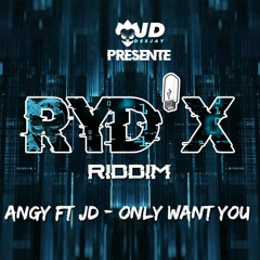 ANGY FT JD ONLY WANT YOU