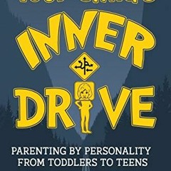 [View] [EPUB KINDLE PDF EBOOK] Your Child's Inner Drive: Parenting by Personality fro