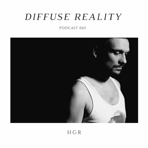 Diffuse Reality Podcast 065: HGR
