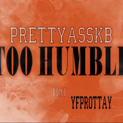 Too Humble ft. YFP Rottay