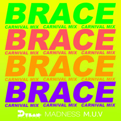 Machel Montano, Travis World, Madness Muv & DJ Dylan - Brace (Carnival Mix)