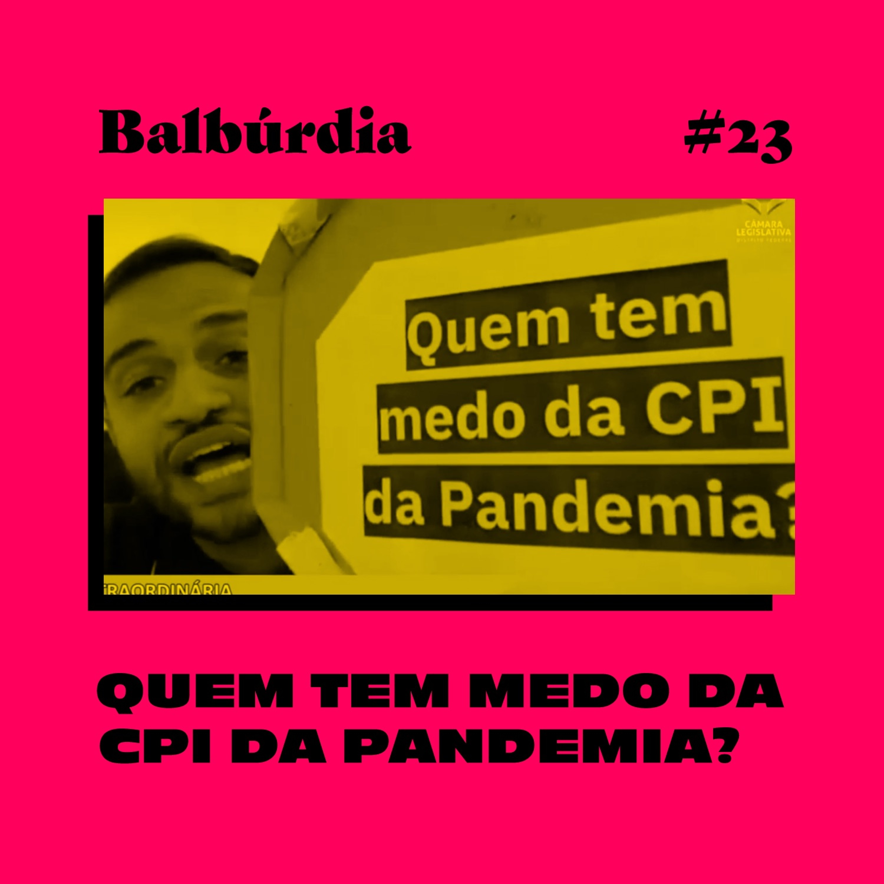 Balbúrdia ep#23 – Quem tem medo da CPI da pandemia?
