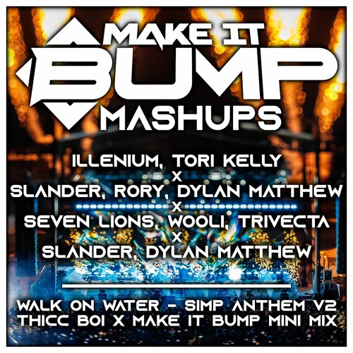 WALK ON WATER - SIMP ANTHEM V2.0 [HEAVY VERSION] (THICC BOI X MAKE IT BUMP MINI MIX)