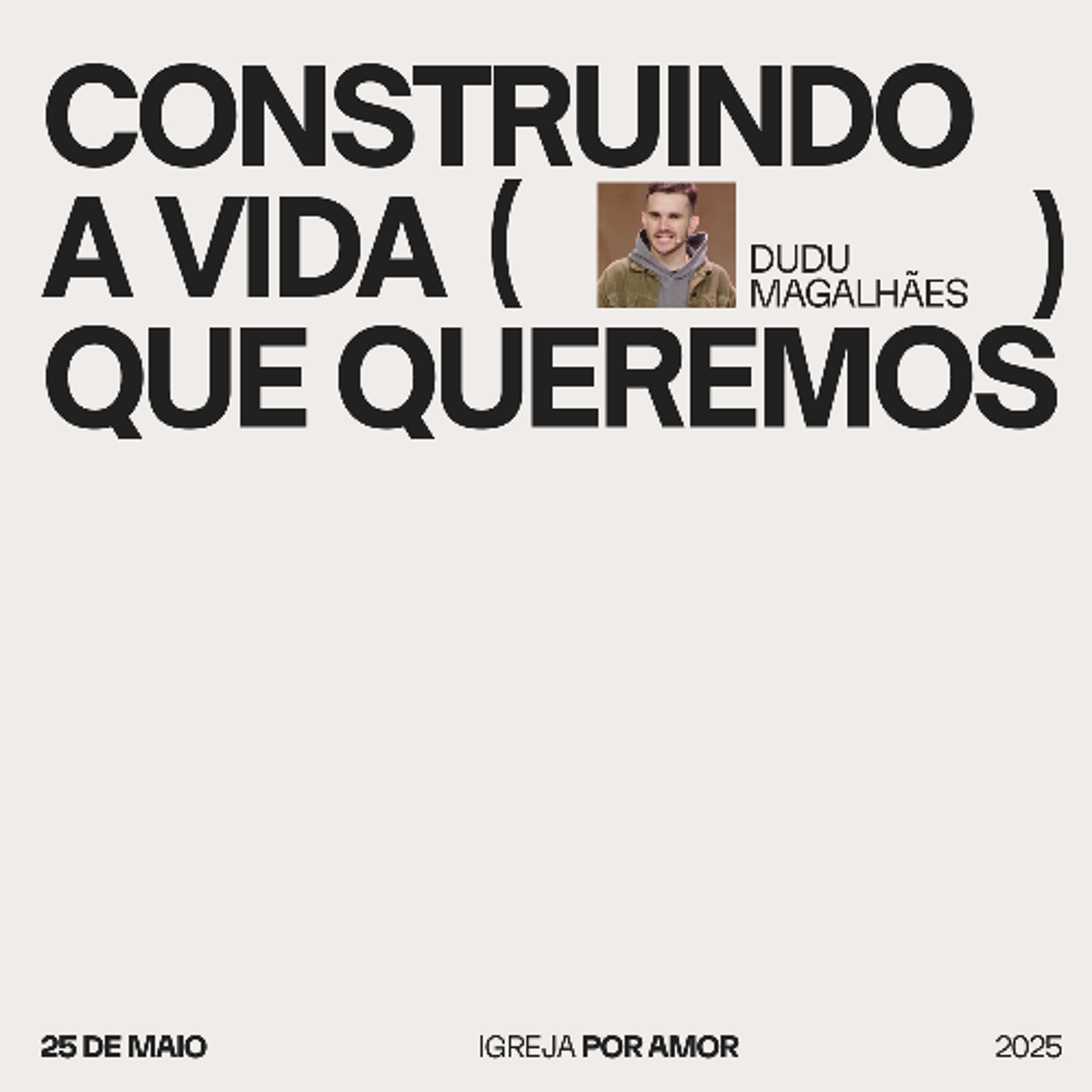 Construindo a vida que queremos | Igreja Por Amor | Dudu Magalhães | 25 de Maio de 2025 episode artwork