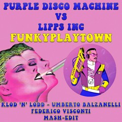 Purple Disco Machine Vs Lipps Inc - Funkyplaytown (Klod n Lodd,  Balzanelli,  F. Visconti  Edit)