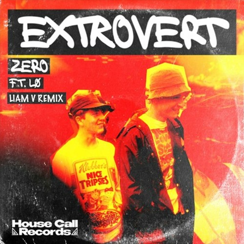 Zero - Extrovert (ft. LØ) [Liam V Remix]